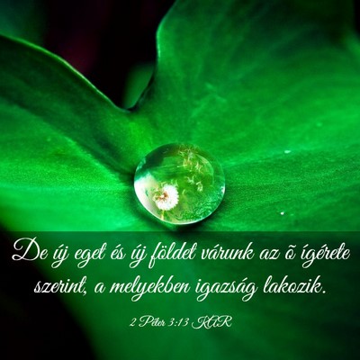 Picture 03 - 2 Péter 3:13 KAR - De új eget és új földet várunk az õ - Bible Verse Picture