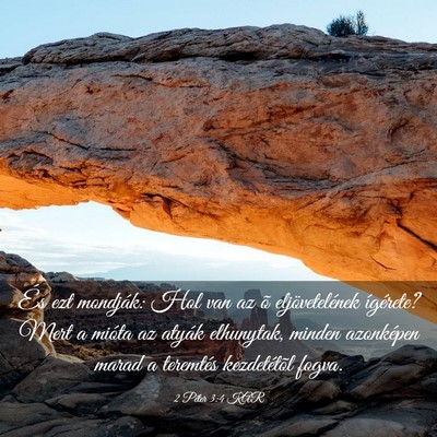 Picture 03 - 2 Péter 3:4 KAR - És ezt mondják: Hol van az õ eljövetelének - Bible Verse Picture