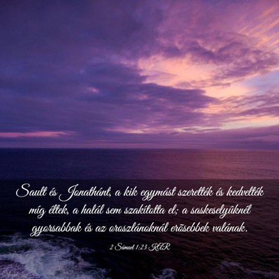 Picture 03 - 2 Sámuel 1:23 KAR - Sault és Jonathánt, a kik egymást szerették - Bible Verse Picture