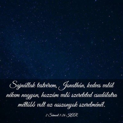 Picture 03 - 2 Sámuel 1:26 KAR - Sajnállak testvérem, Jonathán, kedves valál - Bible Verse Picture