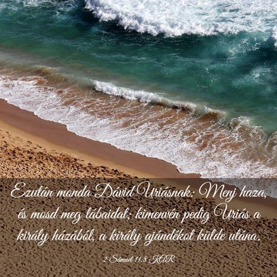 Picture 03 - 2 Sámuel 11:8 KAR - Ezután monda Dávid Uriásnak: Menj haza, és - Bible Verse Picture