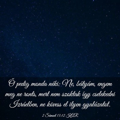 Picture 03 - 2 Sámuel 13:12 KAR - Õ pedig monda néki: Ne, bátyám, engem meg ne - Bible Verse Picture