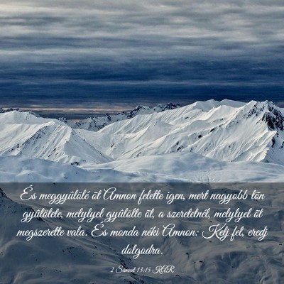 Picture 03 - 2 Sámuel 13:15 KAR - És meggyûlölé õt Amnon felette igen, mert - Bible Verse Picture