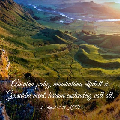 Picture 03 - 2 Sámuel 13:38 KAR - Absolon pedig, minekutána elfutott és Gessurba - Bible Verse Picture
