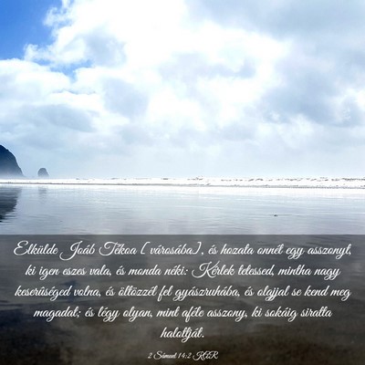 Picture 03 - 2 Sámuel 14:2 KAR - Elkülde Joáb Tékoa [városába], és hozata - Bible Verse Picture