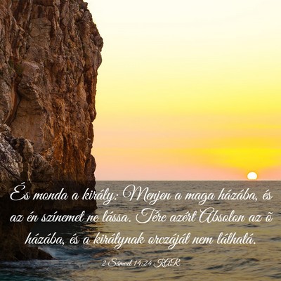 Picture 03 - 2 Sámuel 14:24 KAR - És monda a király: Menjen a maga házába, és - Bible Verse Picture