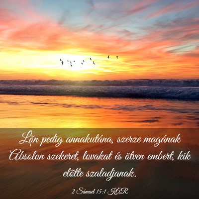 Picture 03 - 2 Sámuel 15:1 KAR - Lõn pedig annakutána, szerze magának Absolon - Bible Verse Picture