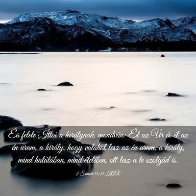 Picture 03 - 2 Sámuel 15:21 KAR - És felele Ittai a királynak, mondván: Él az - Bible Verse Picture