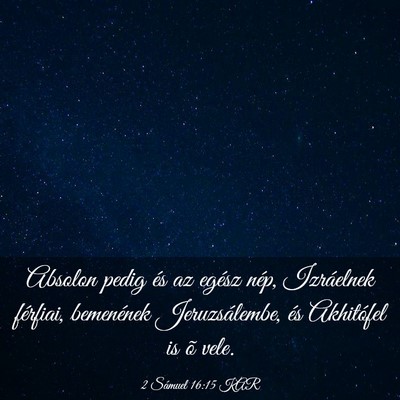 Picture 03 - 2 Sámuel 16:15 KAR - Absolon pedig és az egész nép, Izráelnek - Bible Verse Picture