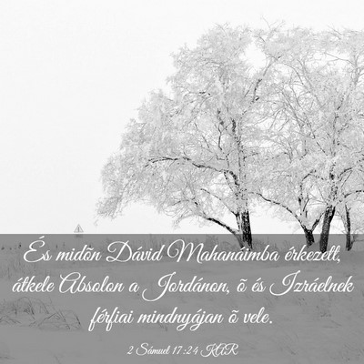 Picture 03 - 2 Sámuel 17:24 KAR - És midõn Dávid Mahanáimba érkezett, átkele - Bible Verse Picture