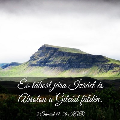 Picture 03 - 2 Sámuel 17:26 KAR - És tábort jára Izráel és Absolon a Gileád - Bible Verse Picture