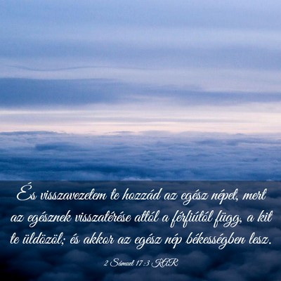 Picture 03 - 2 Sámuel 17:3 KAR - És visszavezetem te hozzád az egész népet, - Bible Verse Picture