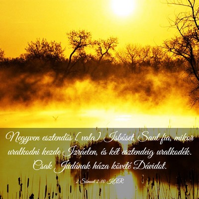 Picture 03 - 2 Sámuel 2:10 KAR - Negyven esztendõs [vala] Isbóset, Saul fia, - Bible Verse Picture