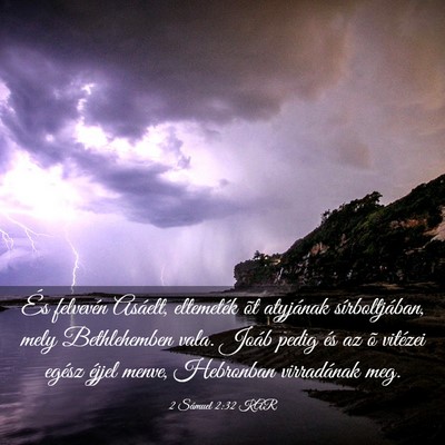 Picture 03 - 2 Sámuel 2:32 KAR - És felvevén Asáelt, eltemeték õt atyjának - Bible Verse Picture