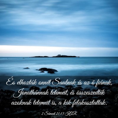 Picture 03 - 2 Sámuel 21:13 KAR - És elhozták onnét Saulnak és az õ fiának, - Bible Verse Picture