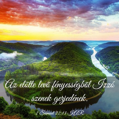 Picture 03 - 2 Sámuel 22:13 KAR - Az elõtte levõ fényességbõl Izzó szenek - Bible Verse Picture