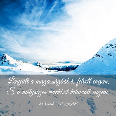 Picture 03 - 2 Sámuel 22:17 KAR - Lenyúlt a magasságból és felvett engem, S a - Bible Verse Picture