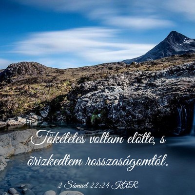 Picture 03 - 2 Sámuel 22:24 KAR - Tökéletes voltam elõtte, s õrizkedtem - Bible Verse Picture