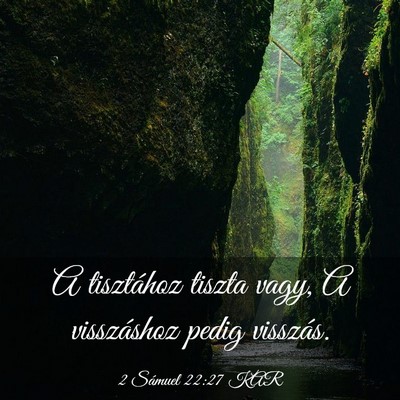 Picture 03 - 2 Sámuel 22:27 KAR - A tisztához tiszta vagy, A visszáshoz pedig - Bible Verse Picture
