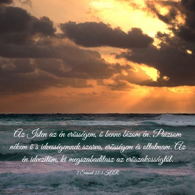Picture 03 - 2 Sámuel 22:3 KAR - Az Isten az én erõsségem, õ benne bízom én. - Bible Verse Picture