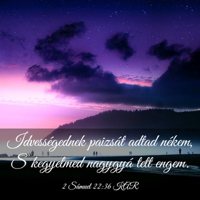 Picture 03 - 2 Sámuel 22:36 KAR - Idvességednek paizsát adtad nékem, S kegyelmed - Bible Verse Picture