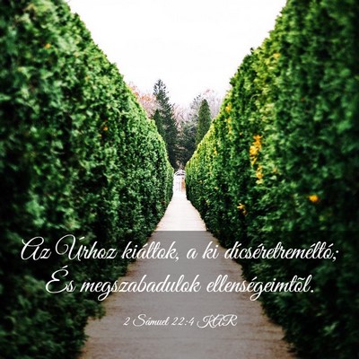 Picture 03 - 2 Sámuel 22:4 KAR - Az Úrhoz kiáltok, a ki dícséretreméltó; És - Bible Verse Picture