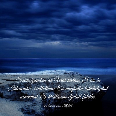 Picture 03 - 2 Sámuel 22:7 KAR - Szükségemben az Urat hívtam, S az én - Bible Verse Picture