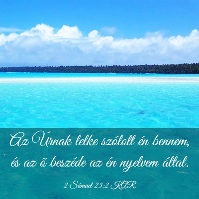 Picture 03 - 2 Sámuel 23:2 KAR - Az Úrnak lelke szólott én bennem, és az õ - Bible Verse Picture