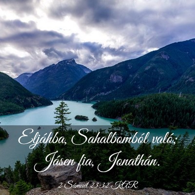 Picture 03 - 2 Sámuel 23:32 KAR - Eljáhba, Sahalbomból való; Jásen fia, - Bible Verse Picture