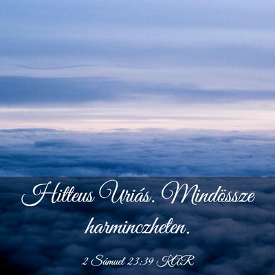 Picture 03 - 2 Sámuel 23:39 KAR - Hitteus Uriás. Mindössze - Bible Verse Picture