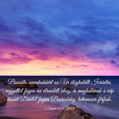 Picture 03 - 2 Sámuel 24:15 KAR - Bocsáta annakokáért az Úr döghalált - Bible Verse Picture