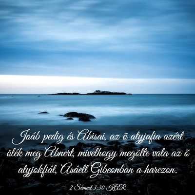 Picture 03 - 2 Sámuel 3:30 KAR - Joáb pedig és Abisai, az õ atyjafia azért - Bible Verse Picture