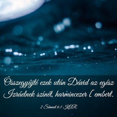 Picture 03 - 2 Sámuel 6:1 KAR - Összegyûjté ezek után Dávid az egész - Bible Verse Picture