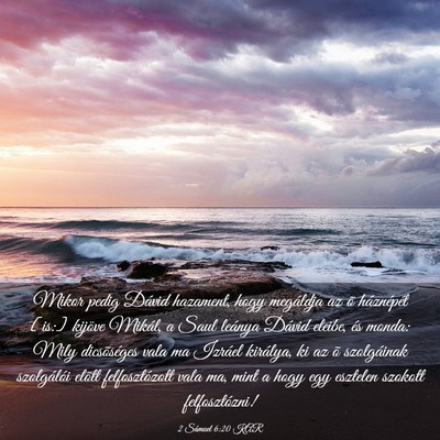 Picture 03 - 2 Sámuel 6:20 KAR - Mikor pedig Dávid hazament, hogy megáldja az õ - Bible Verse Picture