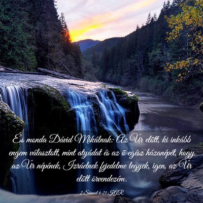 Picture 03 - 2 Sámuel 6:21 KAR - És monda Dávid Mikálnak: Az Úr elõtt, ki - Bible Verse Picture