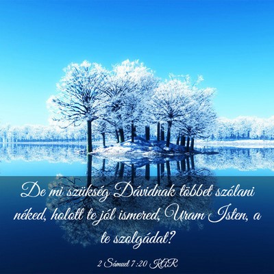Picture 03 - 2 Sámuel 7:20 KAR - De mi szükség Dávidnak többet szólani - Bible Verse Picture