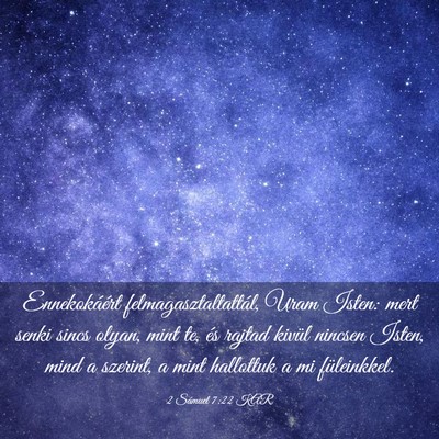 Picture 03 - 2 Sámuel 7:22 KAR - Ennekokáért felmagasztaltattál, Uram Isten: - Bible Verse Picture