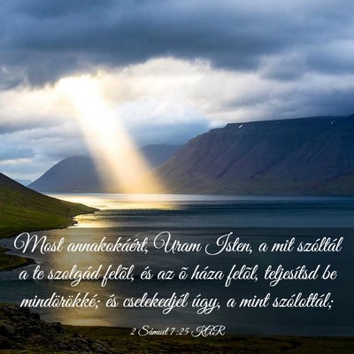 Picture 03 - 2 Sámuel 7:25 KAR - Most annakokáért, Uram Isten, a mit szóltál a - Bible Verse Picture