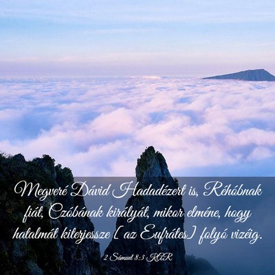 Picture 03 - 2 Sámuel 8:3 KAR - Megveré Dávid Hadadézert is, Réhóbnak fiát, - Bible Verse Picture