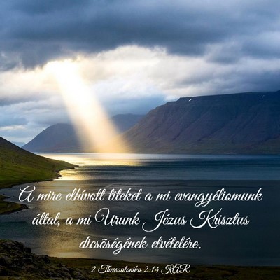 Picture 03 - 2 Thesszalonika 2:14 KAR - A mire elhívott titeket a mi evangyéliomunk - Bible Verse Picture