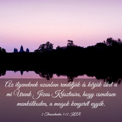 Picture 03 - 2 Thesszalonika 3:12 KAR - Az ilyeneknek azonban rendeljük és kérjük - Bible Verse Picture
