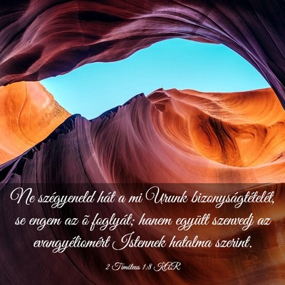 Picture 03 - 2 Timóteus 1:8 KAR - Ne szégyeneld hát a mi Urunk - Bible Verse Picture