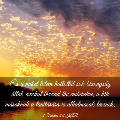 Picture 03 - 2 Timóteus 2:2 KAR - És a miket tõlem hallottál sok bizonyság - Bible Verse Picture