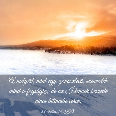 Picture 03 - 2 Timóteus 2:9 KAR - A melyért, mint egy gonosztevõ, szenvedek mind - Bible Verse Picture