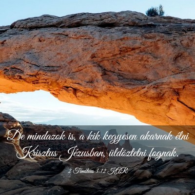Picture 03 - 2 Timóteus 3:12 KAR - De mindazok is, a kik kegyesen akarnak élni - Bible Verse Picture