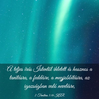 Picture 03 - 2 Timóteus 3:16 KAR - A teljes írás Istentõl ihletett és hasznos a - Bible Verse Picture