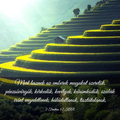 Picture 03 - 2 Timóteus 3:2 KAR - Mert lesznek az emberek magukat szeretõk, - Bible Verse Picture