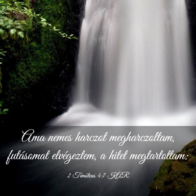 Picture 03 - 2 Timóteus 4:7 KAR - Ama nemes harczot megharczoltam, futásomat - Bible Verse Picture