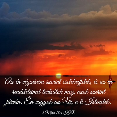Picture 03 - 3 Mózes 18:4 KAR - Az én végzéseim szerint cselekedjetek, és az - Bible Verse Picture