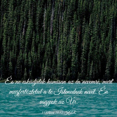 Picture 03 - 3 Mózes 19:12 KAR - És ne esküdjetek hamisan az én nevemre, mert - Bible Verse Picture